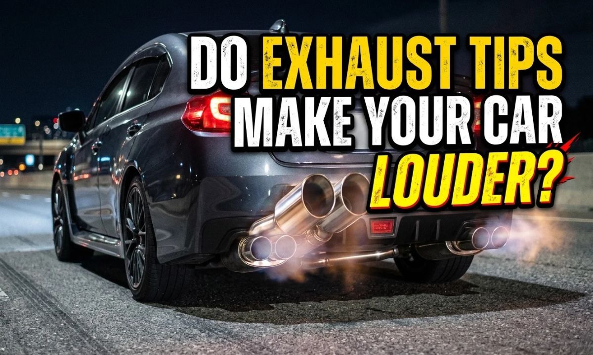 Do Exhaust Tips Make Your Car Louder?